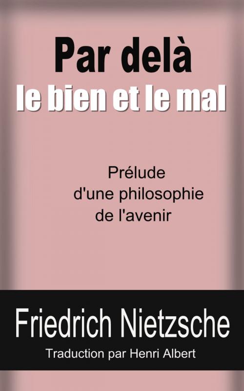 Cover of the book Par delà le bien et le mal by Friedrich Nietzsche, Henri Albert, E H