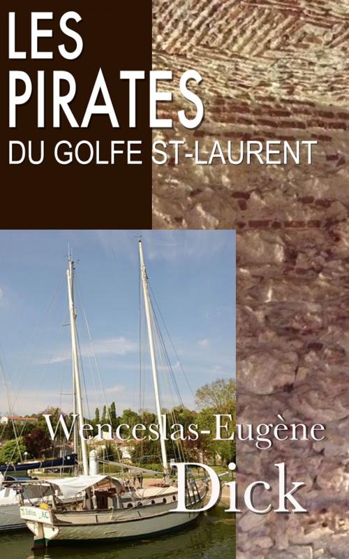 Cover of the book Les pirates du golfe St-Laurent by Wenceslas-Eugène Dick, E H