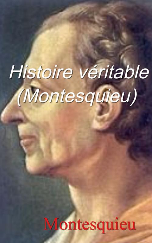 Cover of the book Histoire véritable (Montesquieu) by Montesquieu, E H