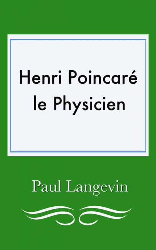 Cover of the book Henri Poincaré, le physicien by Paul Langevin, E H
