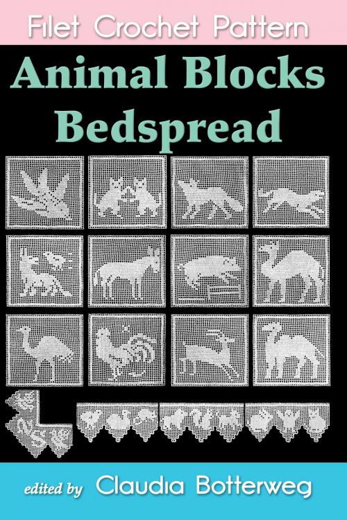 Cover of the book Animal Blocks Bedspread Filet Crochet Pattern by Claudia Botterweg, Mrs. A.J. Lavender, Eight Three Press