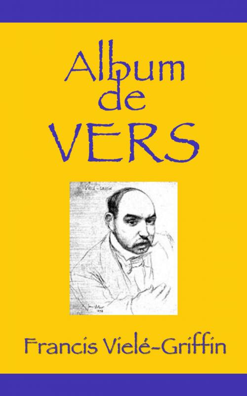 Cover of the book Album de vers by Francis Vielé-Griffin, E H