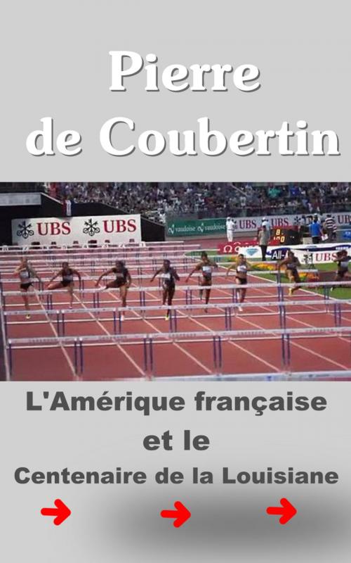 Cover of the book L’Amérique française et le Centenaire de la Louisiane by Pierre de Coubertin, E H