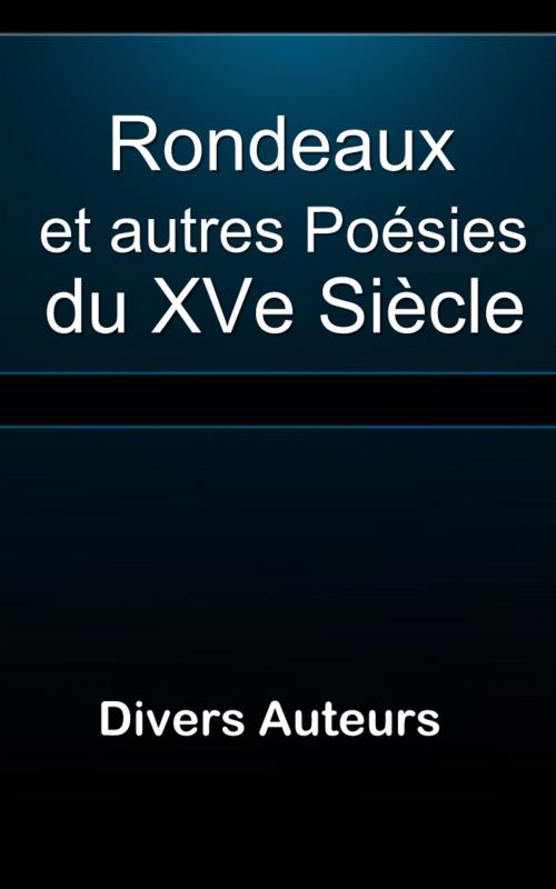 Cover of the book Rondeaux et autres poésies du XVe (1889) by divers auteurs, E H