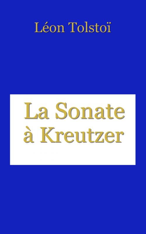 Cover of the book La Sonate à Kreutzer by Léon Tolstoï, Ely Halpérine-Kaminsky., E H