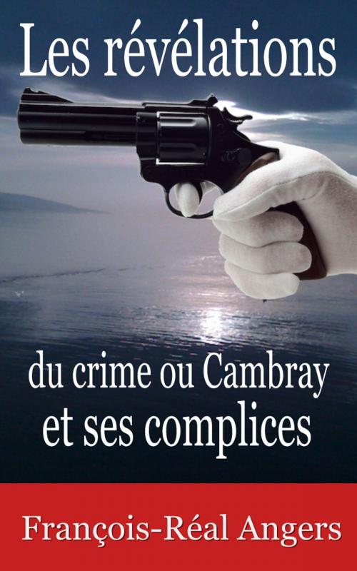 Cover of the book Les révélations du crime ou Cambray et ses complices by François-Réal Angers, E H