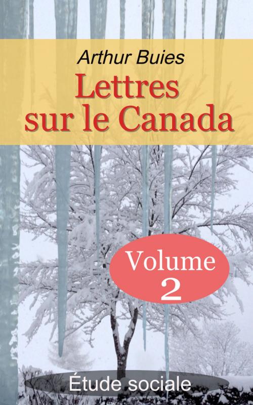 Cover of the book Lettres sur le Canada - Étude sociale - volume 2 by Arthur Buies, E H
