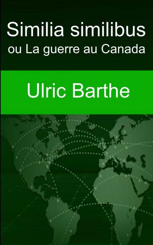 Cover of the book Similia similibus ou La guerre au Canada by Ulric Barthe, Eric HELAN