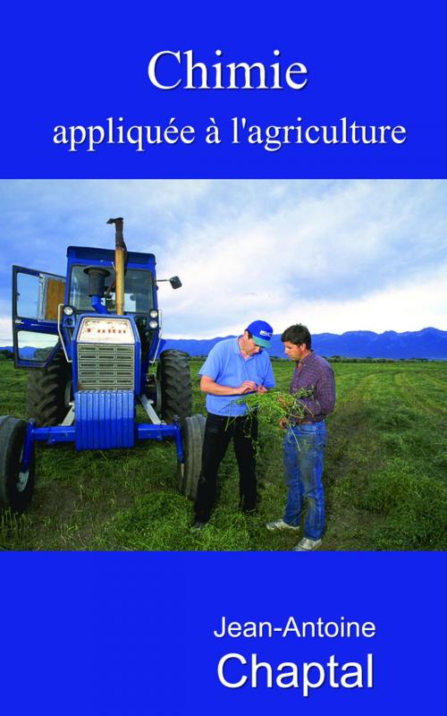 Cover of the book Chimie appliquée à l’agriculture - Deux volumes by Jean-Antoine Chaptal, Eric HELAN