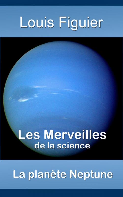 Cover of the book Les Merveilles de la science/La planète Neptune by Louis Figuier, Eric HELAN