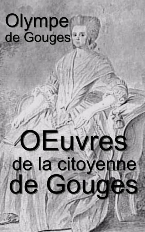 Cover of the book Œuvres de la citoyenne de Gouges by Olympe de Gouges, Eric HELAN