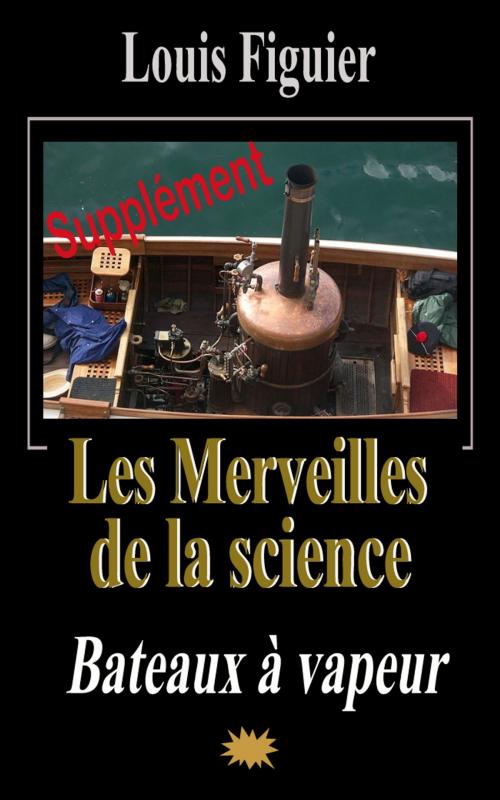 Cover of the book Les Merveilles de la science/Bateaux à vapeur - Supplément by Louis Figuier, Eric HELAN