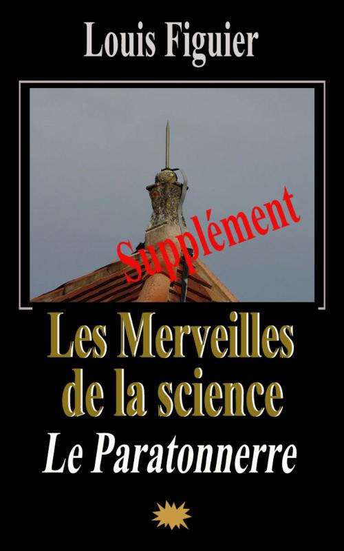 Cover of the book Les Merveilles de la science/Paratonnerre - Supplément by Louis Figuier, Eric HELAN
