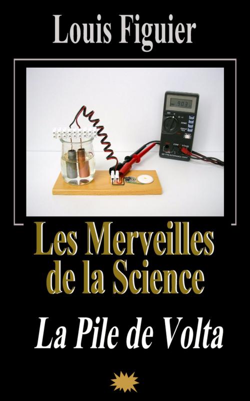 Cover of the book Les Merveilles de la science/La Pile de Volta by Louis Figuier, Eric HELAN