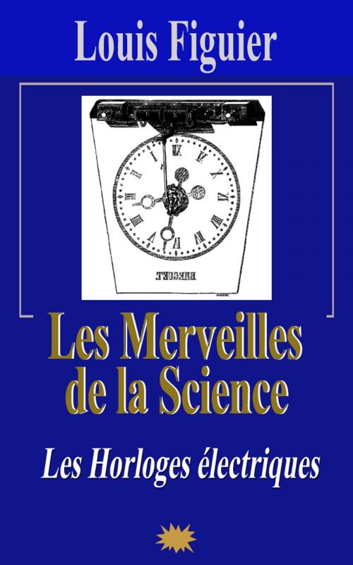 Cover of the book Les Merveilles de la science/Les Horloges électriques by Louis Figuier, Eric HELAN