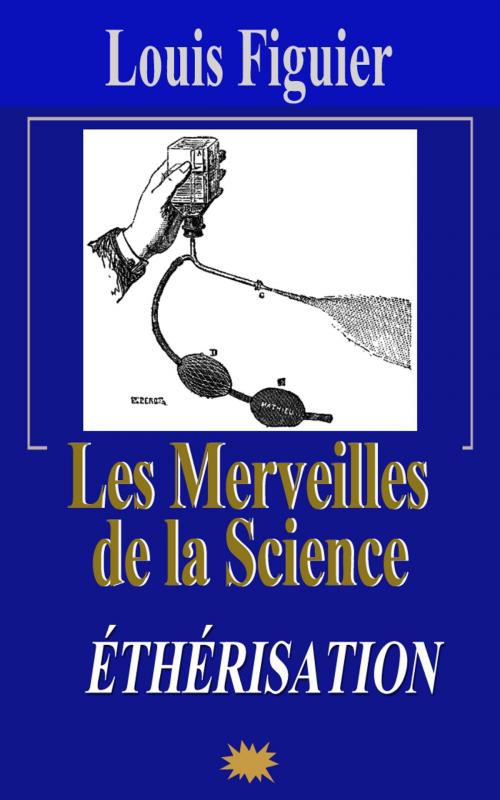 Cover of the book Les Merveilles de la science/Éthérisation by Louis Figuier, Eric HELAN