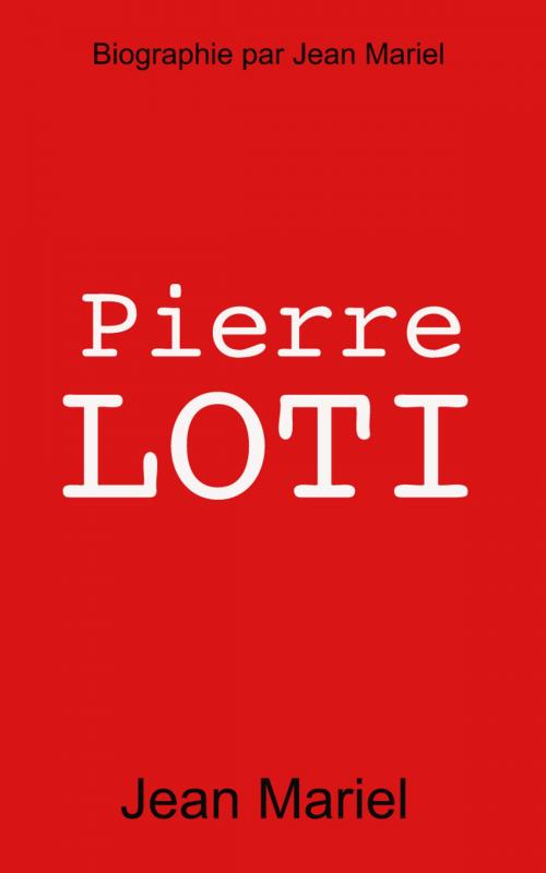 Cover of the book Pierre Loti by Jean Mariel, Eric HELAN