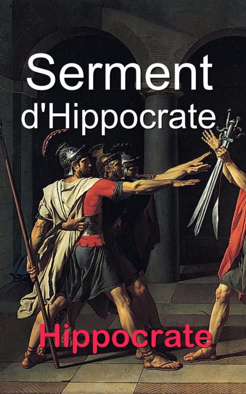 Cover of the book Serment d’Hippocrate by Hippocrate, Charles Victor Daremberg, Eric HELAN
