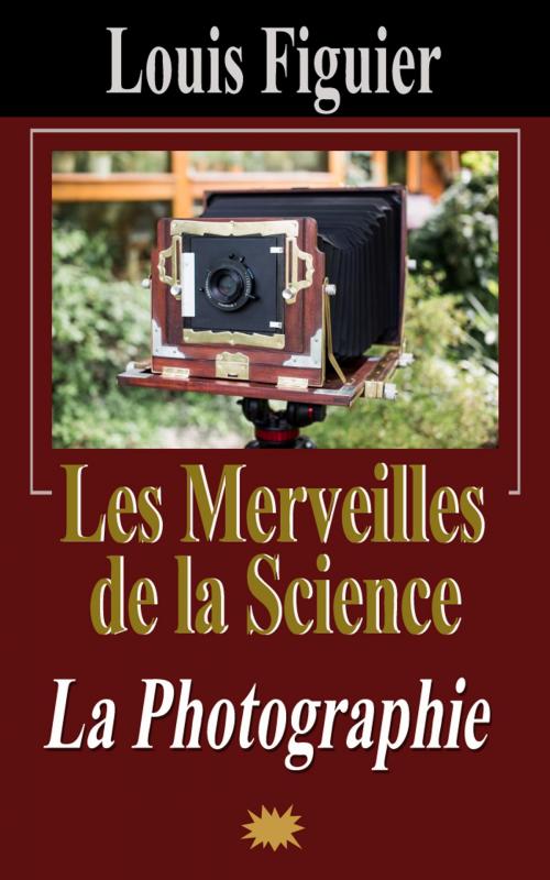 Cover of the book Les Merveilles de la science/La Photographie by Louis Figuier, Eric HELAN