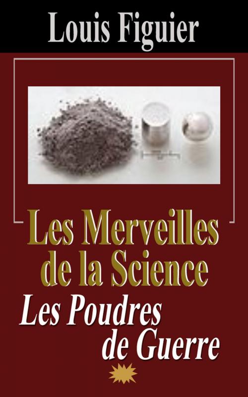 Cover of the book Les Merveilles de la science/Les Poudres de guerre by Louis Figuier, Eric HELAN