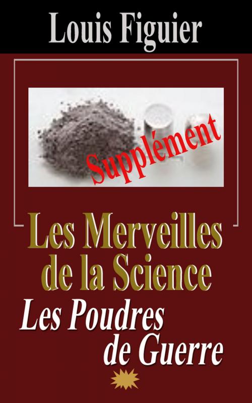Cover of the book Les Merveilles de la science/Poudres de guerre - Supplément by Louis Figuier, Eric HELAN