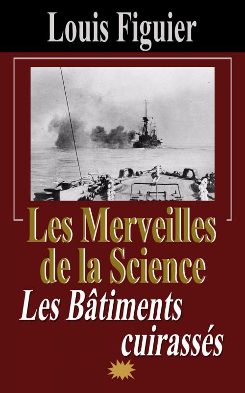 Cover of the book Les Merveilles de la science/Les Bâtiments cuirassés by Louis Figuier, Eric HELAN