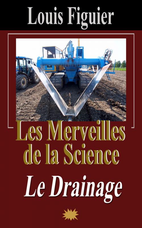 Cover of the book Les Merveilles de la science/Le Drainage by Louis Figuier, Eric HELAN