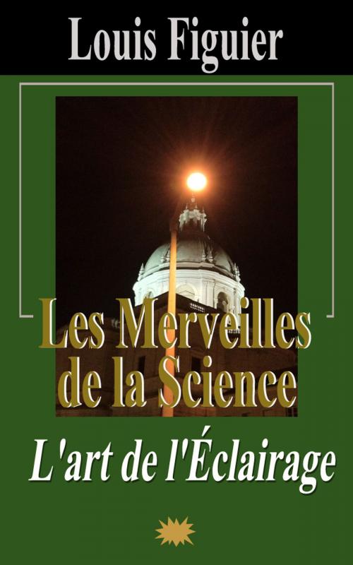 Cover of the book Les Merveilles de la science/L’art de l’Éclairage by Louis Figuier, Eric HELAN