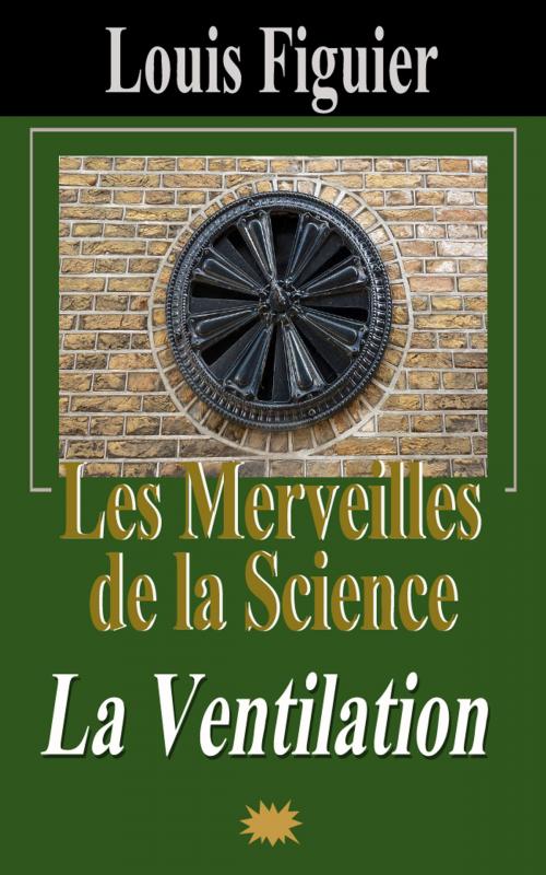 Cover of the book Les Merveilles de la science/La Ventilation by Louis Figuier, Eric HELAN