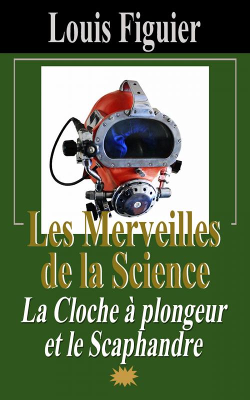 Cover of the book Les Merveilles de la science/La Cloche à plongeur et le Scaphandre by Louis Figuier, Eric HELAN