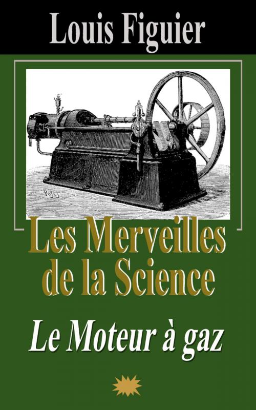 Cover of the book Les Merveilles de la science/Le Moteur à gaz by Louis Figuier, Eric HELAN