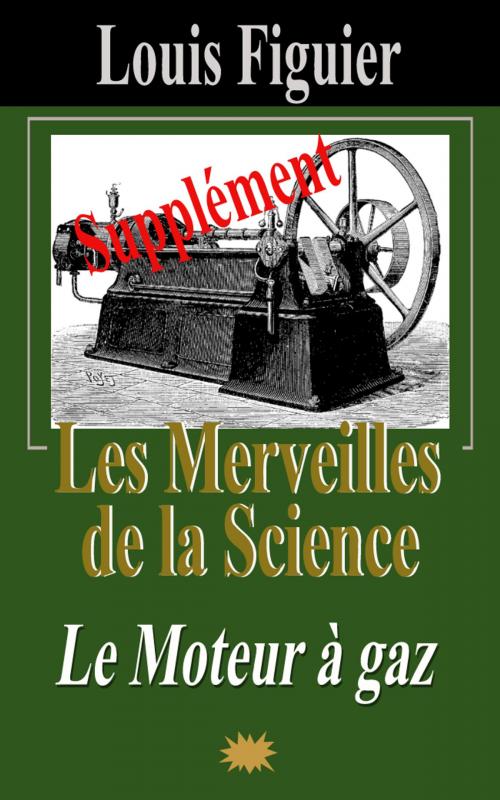Cover of the book Les Merveilles de la science/Moteur à gaz - Supplément by Louis Figuier, Eric HELAN