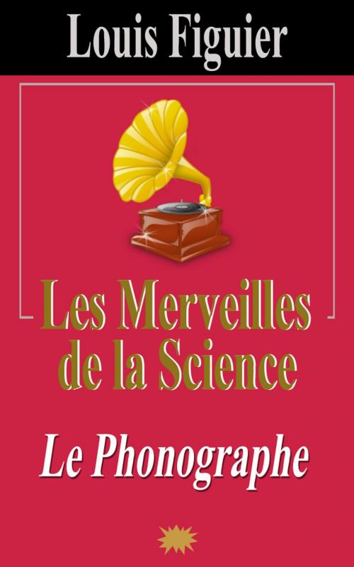 Cover of the book Les Merveilles de la science/Phonographe by Louis Figuier, Eric HELAN