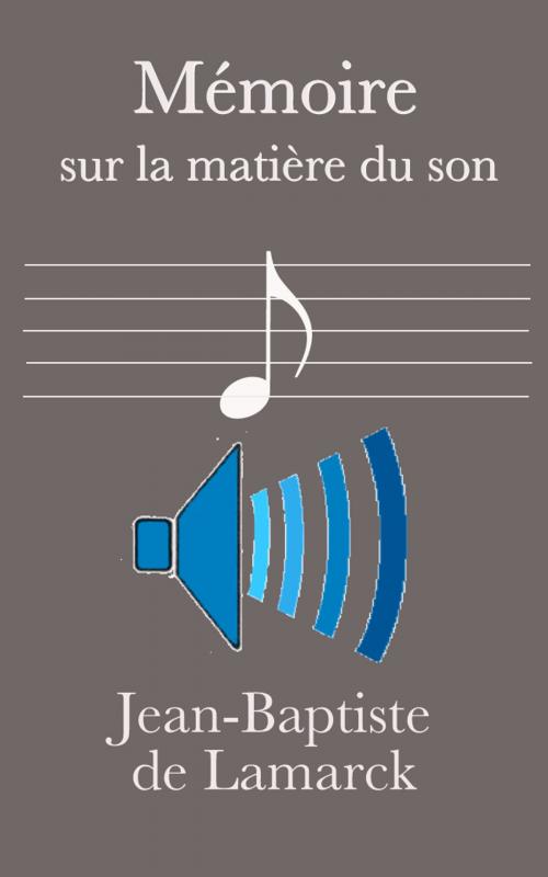 Cover of the book Mémoire sur la matière du son by Jean-Baptiste de Lamarck, Eric HELAN