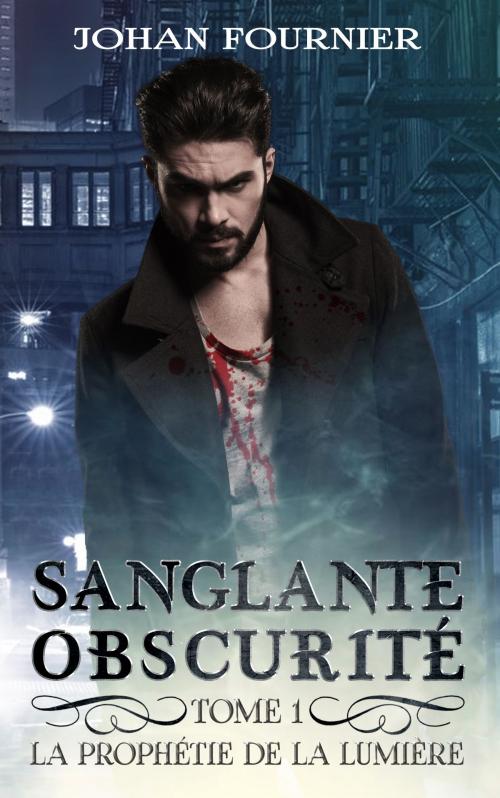 Cover of the book Sanglante Obscurité by Johan Fournier, Johan Fournier
