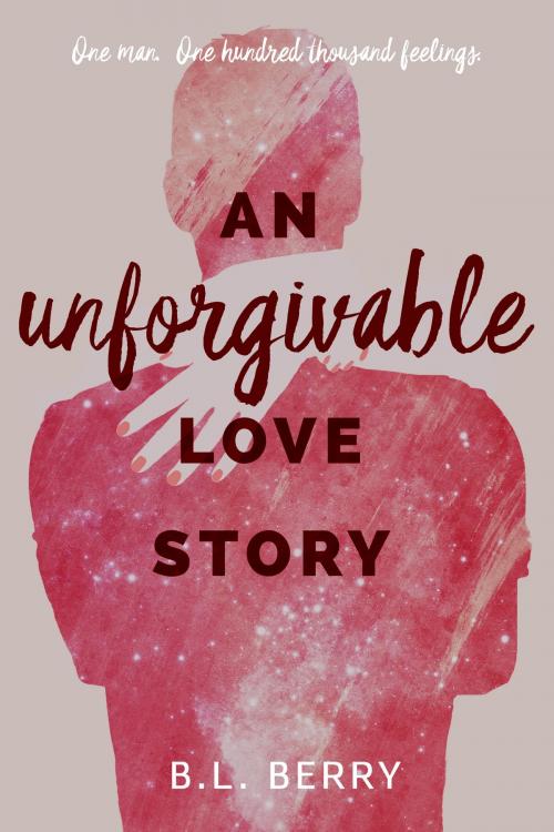 Cover of the book An Unforgivable Love Story by B.L. Berry, B.L. Berry Books