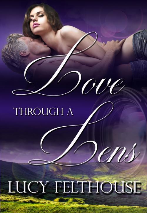 Cover of the book Love Through a Lens by Lucy Felthouse, Lucy Felthouse