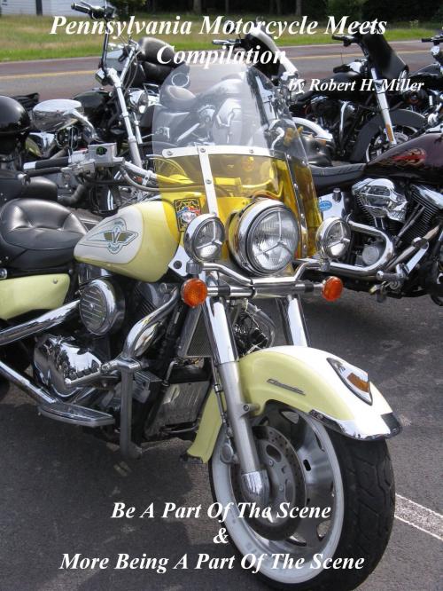 Cover of the book Motorcycle Road Trips (Vol. 32) - Pennsylvania Motorcycle Meets Compilation - On Sale! by Backroad Bob, Robert H. Miller, RHM Co. Intl.