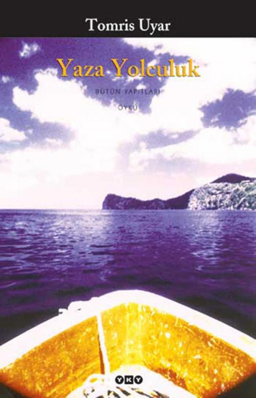 Cover of the book Yaza Yolculuk by Tomris Uyar, Yapı Kredi Yayınları