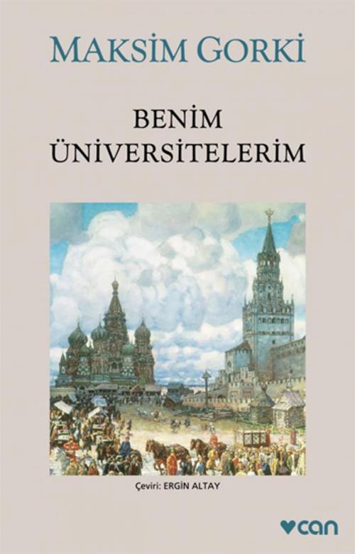 Cover of the book Benim Üniversitelerim by Maksim Gorki, Can Yayınları