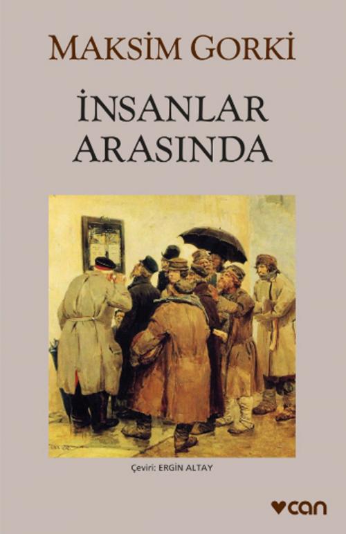 Cover of the book İnsanlar Arasında by Maksim Gorki, Can Yayınları
