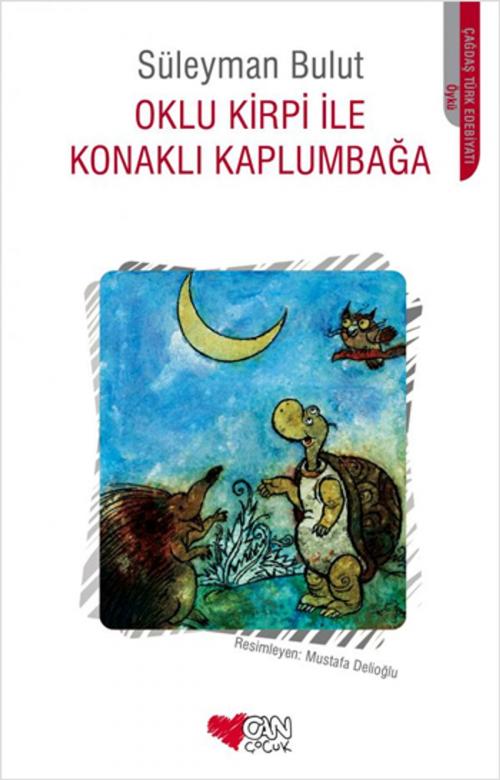 Cover of the book Oklu Kirpi ile Konaklı Kaplumbağa by Süleyman Bulut, Can Çocuk Yayınları
