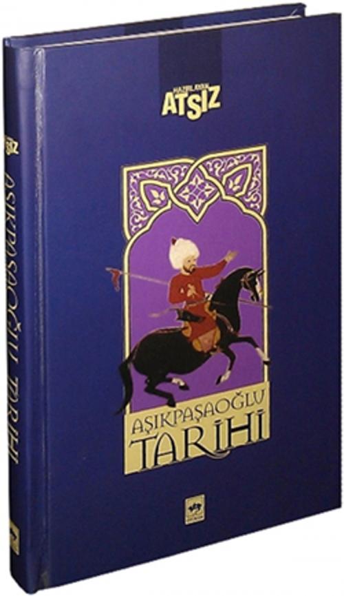 Cover of the book Aşıkpaşaoğlu Tarihi by Hüseyin Nihal Atsız, Ötüken Neşriyat