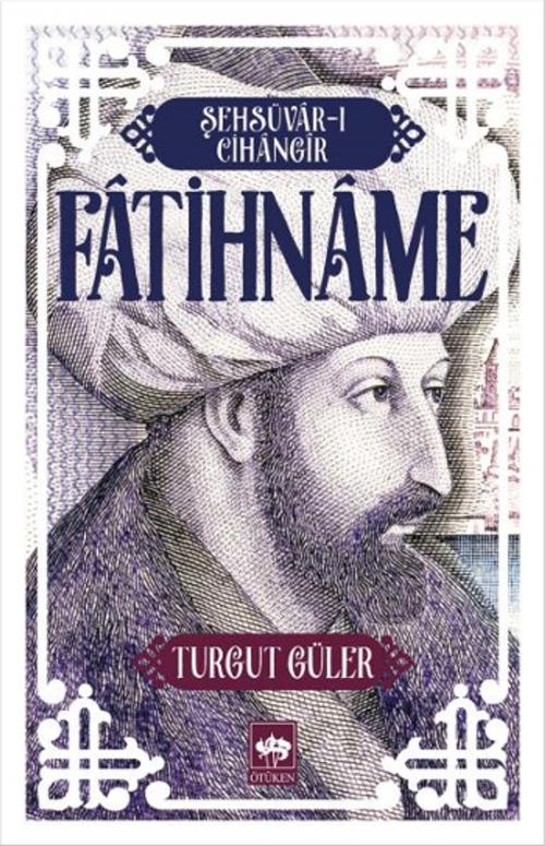 Cover of the book Fatihname by Turgut Güler, Ötüken Neşriyat