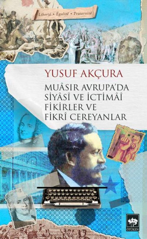 Cover of the book Muasır Avrupa'da Siyasi ve İctimai Fikirler ve Fikri Cereyanlar by Yusuf Akçura, Ötüken Neşriyat