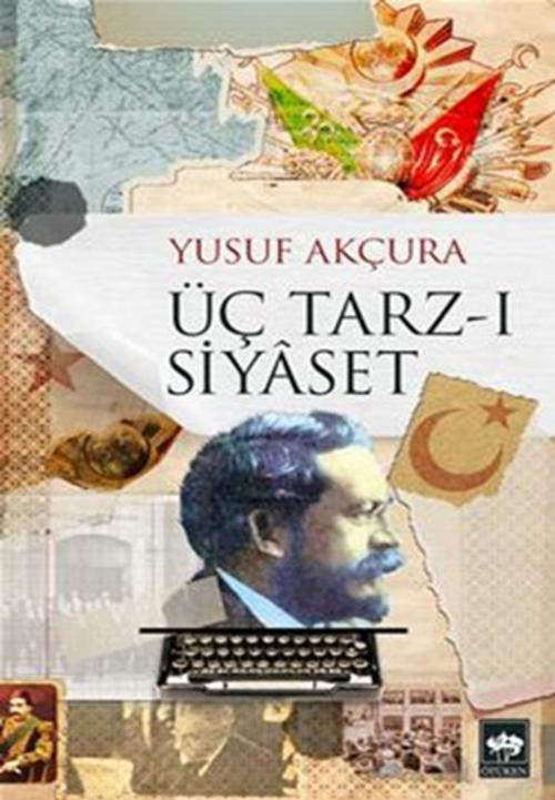 Cover of the book Üç Tarz-ı Siyaset by Yusuf Akçura, Ötüken Neşriyat
