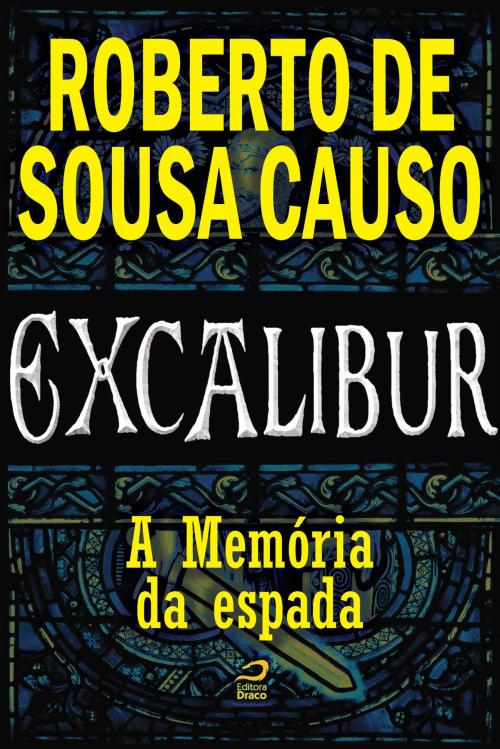 Cover of the book Excalibur - A memória da espada by Roberto de Sousa Causo, Draco