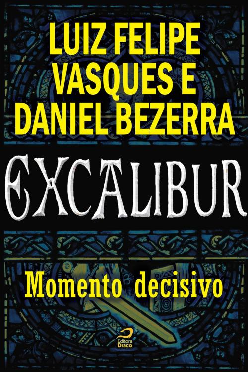 Cover of the book Excalibur - Momento decisivo by Daniel Bezerra, Luiz Felipe Vasques, Draco
