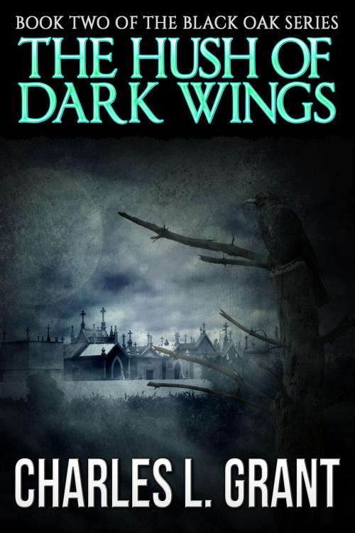Cover of the book Black Oak 2: The Hush of Dark Wings by Charles L. Grant, Crossroad Press