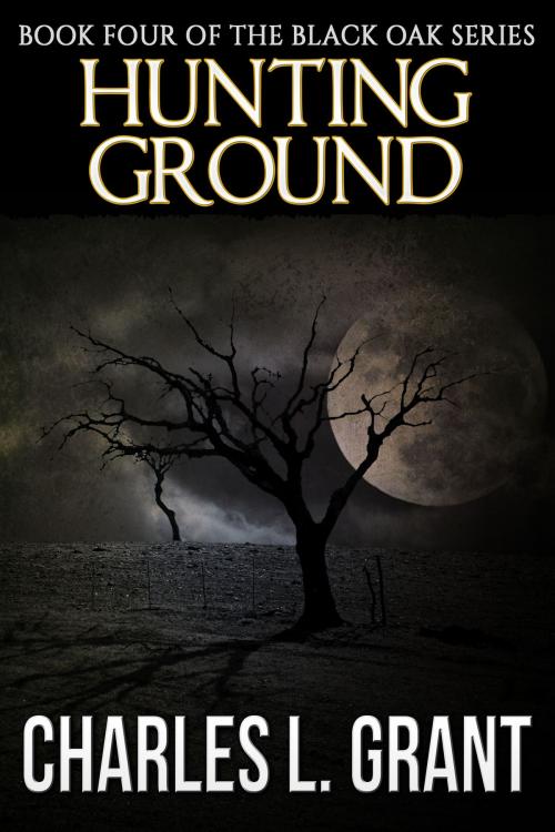 Cover of the book Black Oak 4: Hunting Ground by Charles L. Grant, Crossroad Press